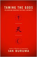Taming the Gods: Religion and Democracy on Three Continents