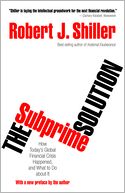 The Subprime Solution: How Today's Global Financial Crisis Happened, and What to Do about It (New in Paper)