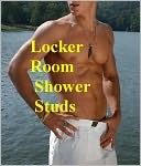 Locker Room Shower Studs: Straight Campus Jocks Play Gay in the Showers - (Gay Erotica BDSM) Now Uncensored Bestselling Gay Erotic Boy Slave BDSM Rape Submission from the Gay Boy Sex Submission Rape BDSM Bondage Collection (NOOK edition) Gay Straight Boys