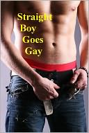 Straight Boy Roommate: A University First Time Gay Sex Erotic Story - (Gay University College Guys) Collegiate Straight Boys First Time Sex Coming Out Stories Uncensored Bestselling Gay Erotic Boy Slave BDSM Rape Straightboy Roommate Gay Boy Sex