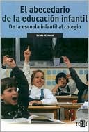 El Abecedario de la Educacion Infantil: De la Escuela Infantil al Colegio (The Mommy and Daddy Guide to Kindergarten)