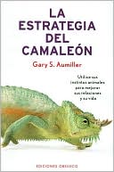 La Estrategia del Camaleon: Utilice sus Instintows Animales para Mejorar sus Relaciones y su Vida