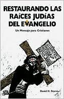 Restaurando Las Raices Judias Del Evangelio: Un Mensaje Para Cristianos