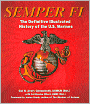 Semper Fi: The Definitive Illustrated History of the U.S. Marines