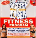 The Biggest Loser Fitness Program: Fast, Safe, and Effective Workouts to Target and Tone Your Trouble Spots