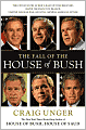 The Fall of the House of Bush: The Untold Story of How a Band of True Believers Seized the Executive Branch, Started the Iraq War, and Still Imperils America's Future