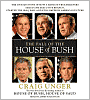 The Fall of the House of Bush: The Untold Story of How a Band of True Believers Seized the Executive Branch, Started the Iraq War, and Still Imperils America's Future