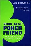 Your Best Poker Friend: Increase Your Mental Edge and Maximize Your Profits