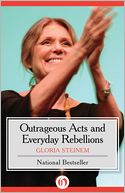 Outrageous Acts and Everyday Rebellions by Gloria Steinem: NOOK Book Cover
