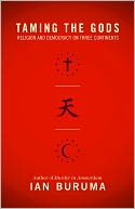 Taming the Gods: Religion and Democracy on Three Continents