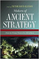 Makers of Ancient Strategy: From the Persian Wars to the Fall of Rome