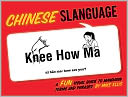 Chinese Slanguage: A Fun Visual Guide to Mandarin Terms and Phrases