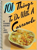 101 Things to Do with a Casserole