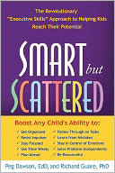 Smart but Scattered: The Revolutionary ''Executive Skills'' Approach to Helping Kids Reach Their Potential