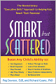 Smart but Scattered: The Revolutionary ''Executive Skills'' Approach to Helping Kids Reach Their Potential