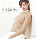 Knit So Fine: Designs with Skinny Yarn