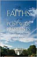 The Faiths of the Postwar Presidents: From Truman to Obama