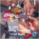 Living Traditions of India: Culture, Rituals and Legends of India