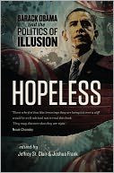 Hopeless: Barack Obama and the Politics of Illusion