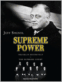 Supreme Power: Franklin Roosevelt vs. the Supreme Court