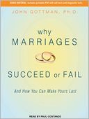 Why Marriages Succeed or Fail: And How You Can Make Yours Last