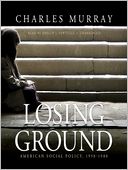 Losing Ground: American Social Policy, 1950-1980
