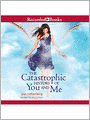 The Catastrophic History of You and Me