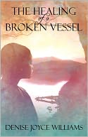 The Healing of a Broken Vessel
