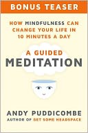 How Mindfulness Can Change Your Life in 10 Minutes a Day, A Guided Meditation (Enhanced Edition) by Andy Puddicombe: NOOK Book Enhanced Cover