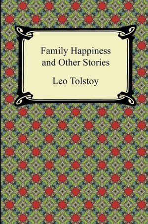 Family Happiness and Other Stories