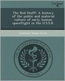 The Red Stuff: A history of the public and material culture of early human spaceflight in the U.S.S.R.