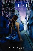 Until I Die by Amy Plum: NOOK Book Cover