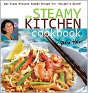 The Steamy Kitchen: 101 Asian Recipes Simple Enough for Tonight's Dinner