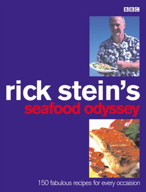 Rick Stein's Seafood Odyssey: Over 150 Supurb New Dishes from Around the World