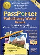 PassPorter Walt Disney World 2007: The Unique Travel Guide, Planner, Organizer, Journal and Keepsake