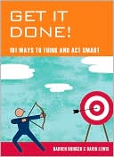 Get It Done!: 101 Ways to Think and Act Smart