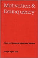 Nebraska Symposium on Motivation, 1996, Volume 44: Motivation and Delinquency