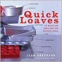 Quick Loaves: 150 Breads and Cakes, Meat and Meatless Loaves