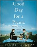 Good Day for a Picnic: Simple Food That Travels Well