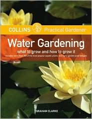 Water Gardening: What to Grow, how to Grow It