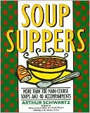 Soup Suppers: More than 100 Main-Course Soups and 40 Accompaniments