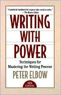 Writing With Power: Techniques for Mastering the Writing Process