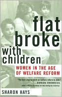Flat Broke with Children: Women in the Age of Welfare Reform