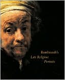 Rembrandt's Late Religious Portraits