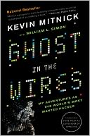 Ghost in the Wires: My Adventures as the World's Most Wanted Hacker