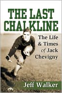 The Last Chalkline: The Life & Times of Jack Chevigny