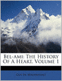 Bel-ami: The History Of A Heart, Volume 1