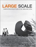 Large Scale PB: Fabricating Sculpture in the 1960s and 1970s