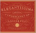 Elegantissima: The Design and Typography of Louise Fili
