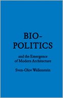 Biopolitics and the Emergence of Modern Architecture